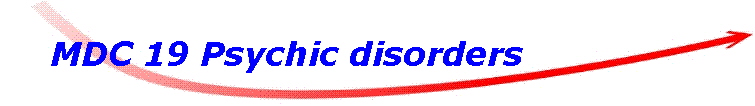 MDC 19 Psychic disorders